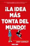 LA IDEA MAS TONTA DEL MUNDO