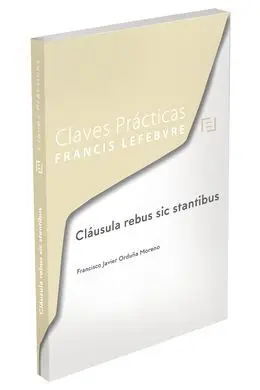Claves Prácticas Cláusula Rebus y Modernización del Derecho Contractual