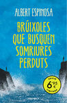 BRÚIXOLES QUE BUSQUEN SOMRIURES PERDUTS