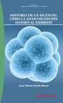 HISTORIA DE UN SILENCIO. CÓMO LA ANTICONCEPCIÓN IGNORÓ AL EMBRIÓN