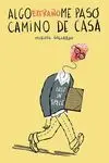 Algo Extraño me Pasó Camino de Casa