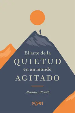 El Arte de la Quietud en un Mundo Agitado