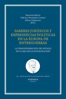 Saberes Jurídicos y Experiencias Políticas en la Europa de Entreguerras
