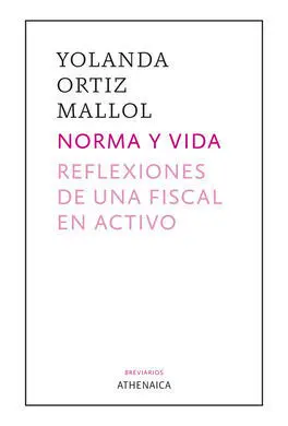 Norma y Vida Reflexiones de una Fiscal en Activo