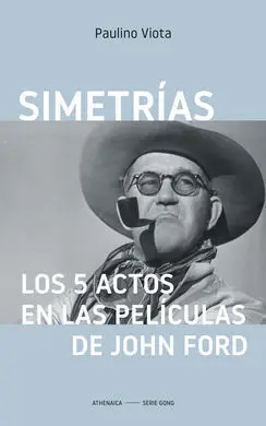 Simetrías. Los 5 Actos en las Películas de John Ford