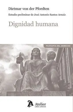 Dignidad Humana. Estudio Preliminar de José Antoni