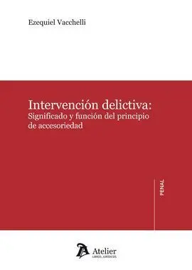 Intervención Delictiva: Significado y Función del Principio de Accesoriedad
