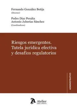 Riesgos Emergentes. Tutela Jurídica Efectiva y Desafios Regulatorios