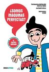 ¿SOMOS MÁQUINAS PERFECTAS?