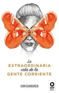 La Extraordinaria Vida de la Gente Corriente