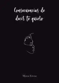 Consecuencias de Decir te Quiero