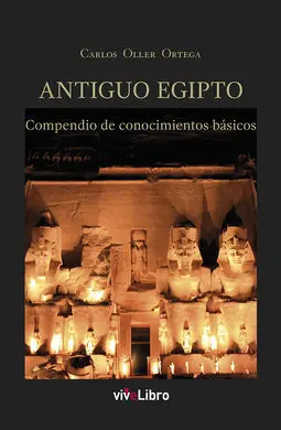 Antiguo Egipto. Compendio de Conocimientos Basicos