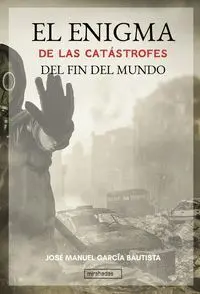 Enigma de las Catastrofes del Fin del Mundo,El