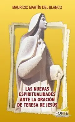 Las Nuevas Espiritualidades Ante la Oración de Teresa de Jesús