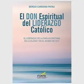 El Don Espiritual del Liderazgo Católico