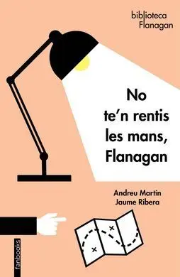 No Te'n Rentis les Mans, Flanagan