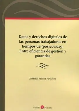 Datos y Derechos Digitales de las Personas Trabajadoras en Tiempos de (Pos)Covid19: entre Eficiencia de Gestion y Garantias
