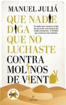 QUE NADIE DIGA QUE NO LUCHASTE CONTRA MOLINOS DE VIENTO