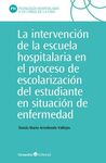 LA INTERVENCIÓN EN LA ESCUELA HOSPITALARIA EN EL PROCESO DE ESCOLARIZACIÓN DEL ESTUDIANTE EN SITUACION DE ENFERMEDAD