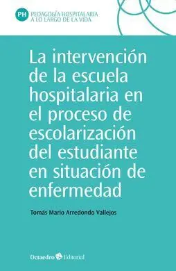 La Intervención en la Escuela Hospitalaria en el Proceso de Escolarización del Estudiante en Situacion de Enfermedad