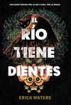 EL RIO TIENE DIENTES