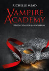 VAMPIRE ACADEMY - BENDECIDA POR LA SOMBRA