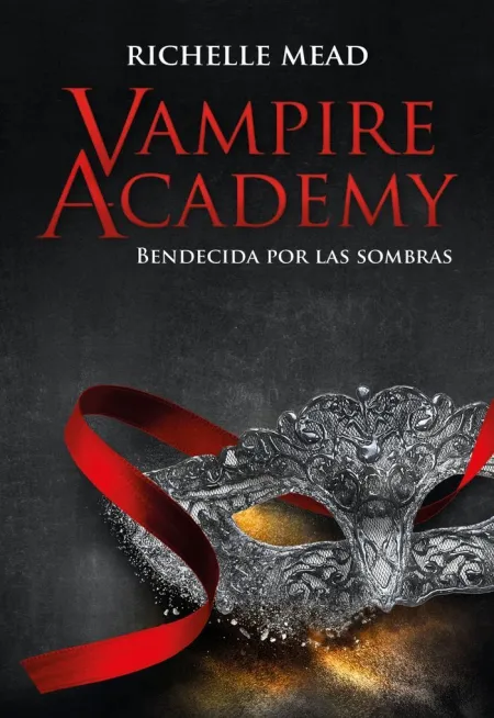 Vampire Academy - Bendecida por la Sombra