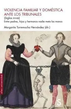 Violencia Famliar y Doméstica Ante los Tribunales (Siglos Xvi-Xix)