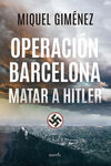 OPERACIÓN BARCELONA: MATAR A HITLER