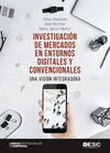 INVESTIGACIÓN DE MERCADOS EN ENTORNOS DIGITALES Y CONVENCIONALES