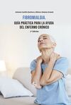 FIBROMIALGIA.  GUÍA PRÁCTICA PARA LA AYUDA DEL