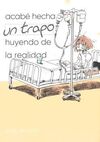 ACABÉ HECHA UN TRAPO HUYENDO DE LA REALIDAD