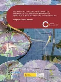 Discapacidad en la Onu. Trabajo de los Órganos de Seguimiento de Tratados de Derechos Humanos en Materia de Discapacidad