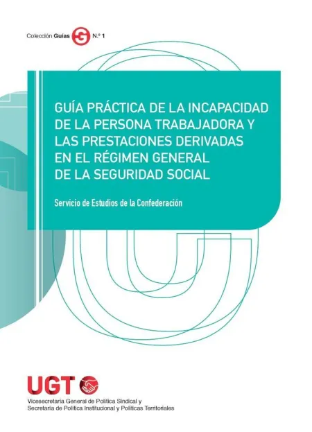 Guía Práctica de la Incapacidad de la Persona Trabajadora y las Prestaciones Derivadas