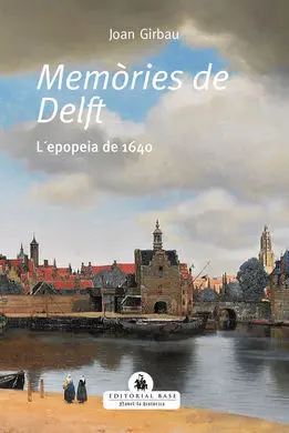 Memories de Delft. L'epopeia de 1640
