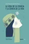 Vida de la Ciencia y la Ciencia de la Vida,La