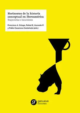 Horizontes de la Historia Conceptual en Iberoamérica: Trayectorias e Incursiones