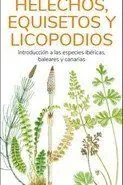 Helechos Equisetos y Licopodios / Guias Desplegabl