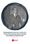 PENSAMIENTO SOCIAL CATÓLICO Y POLÍTICA SOCIAL EN LA FIGURA DE FEDERICO RODRIGUEZ