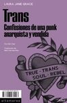 TRANS . CONFESIONES DE UNA PUNK ANARQUISTA Y VENDIDA