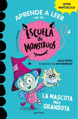 Aprende a Leer en la Escuela de Monstruos 1. La Mascota Más Grandota