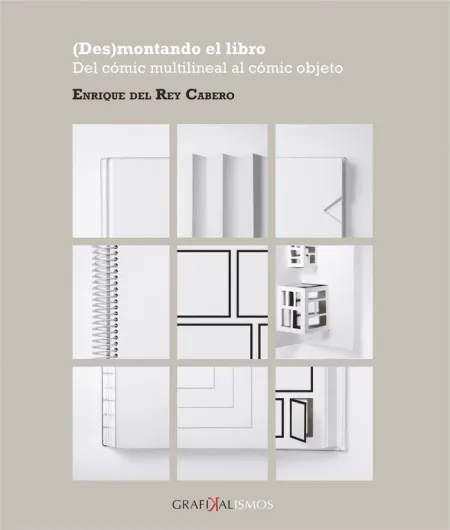 (Des)Montando el Libro. Del Cómic Multilineal Al Cómic Objeto