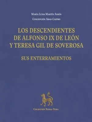 Los Descendientes de Alfonso Ix de León y Teresa Gil de Soverosa. Sus Enterramie
