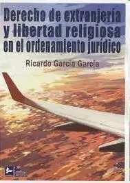 Derecho de Extranjería y Libertad Religiosa en el