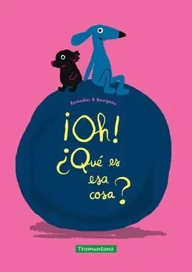Oh que Es esa Cosa