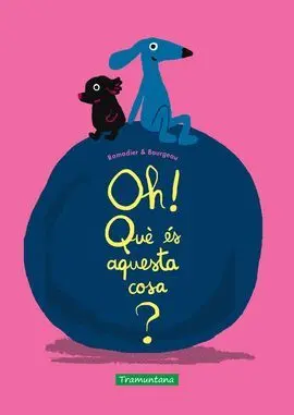 Oh! què És Aquesta Cosa?