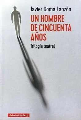 Un Hombre de Cincuenta Años. Trilogia Teatral