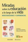 MIRADAS SOBRE LA EDUCACIÓN A LO LARGO DE LA VIDA: INVESTIGACIONES Y EXPERIENCIAS