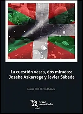 La Cuestion Vasca, Dos Miradas. Joseba Azkarraga y Javier Sabada