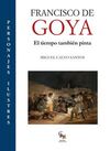 FRANCISCO DE GOYA / EL TIEMPO TAMBIÉN PINTA